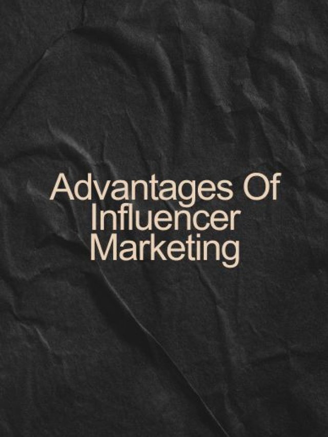Top 5 Advantages of Influencer Marketing You Can’t Ignore